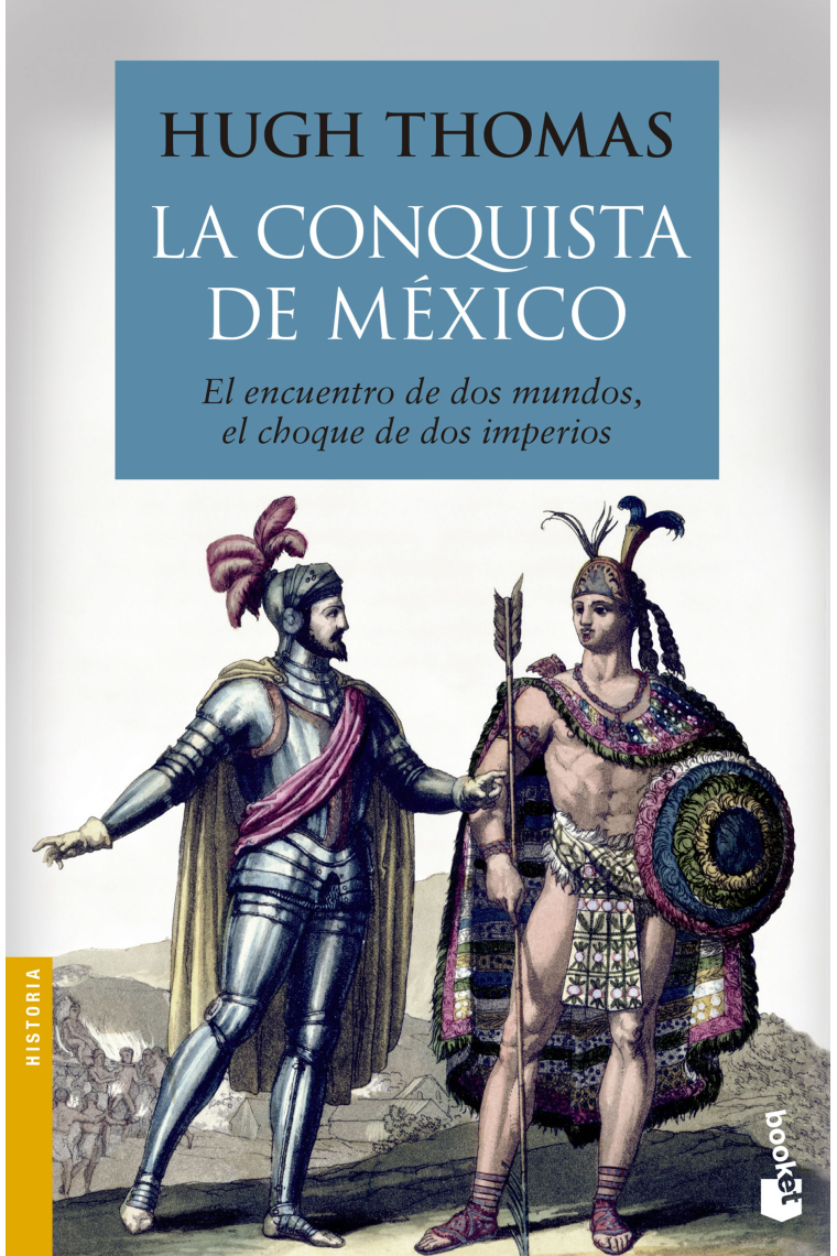 La conquista de México. El encuentro de dos mundos, el choque de dos imperios