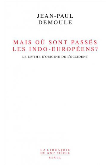 Mais où sont passés les indo-européens? Le mythe d'origine de l'Occident