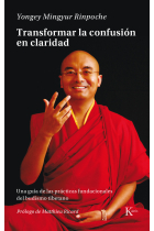 Transformar la confusión en claridad: una guía de las prácticas fundacionales del budismo tibetano