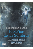 El señor de las sombras. Cazadores de Sombras Renaciminento