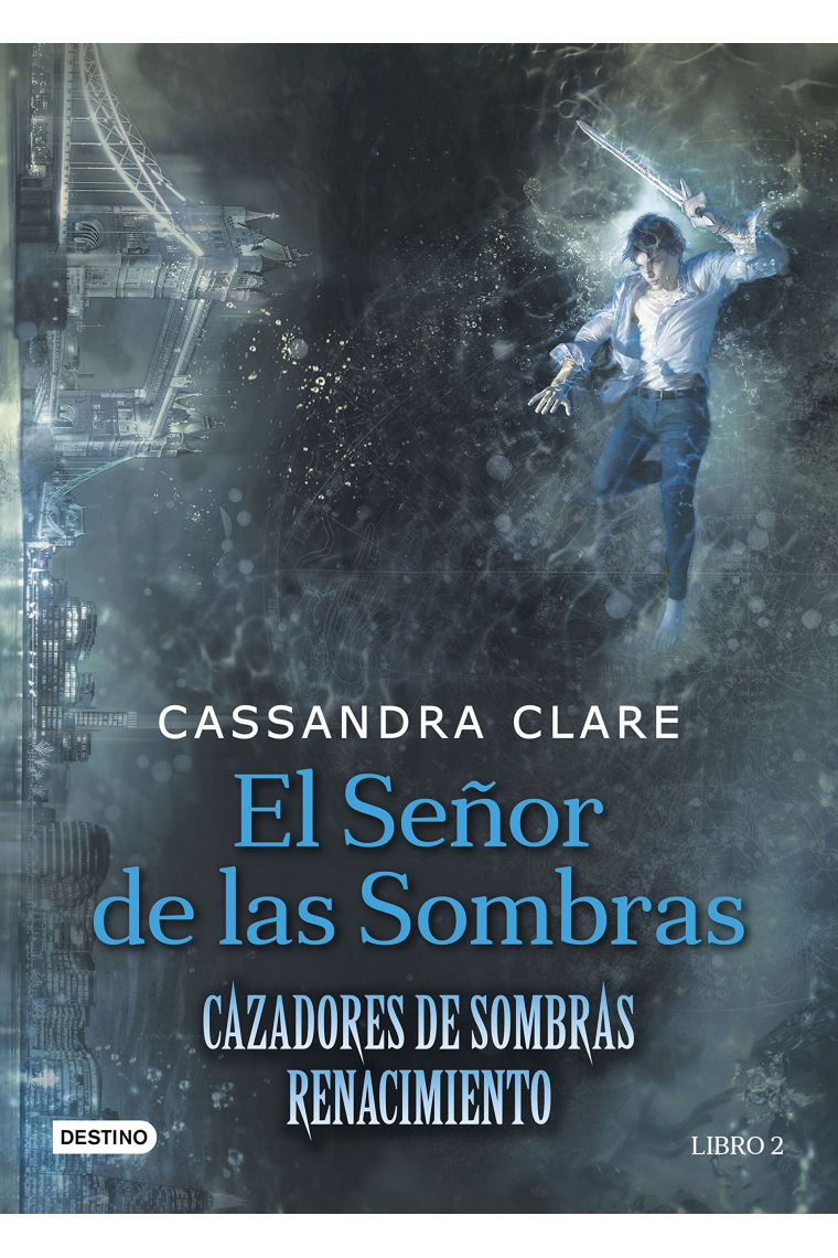 El señor de las sombras. Cazadores de Sombras Renaciminento