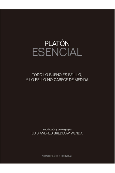 Platón esencial: todo lo bueno es bello, y lo bello no carece de medida