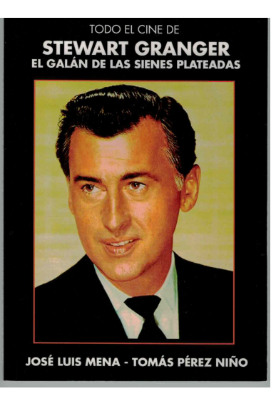 Todo el Cine de Stewart Granger. El galán de las sienes plateadas