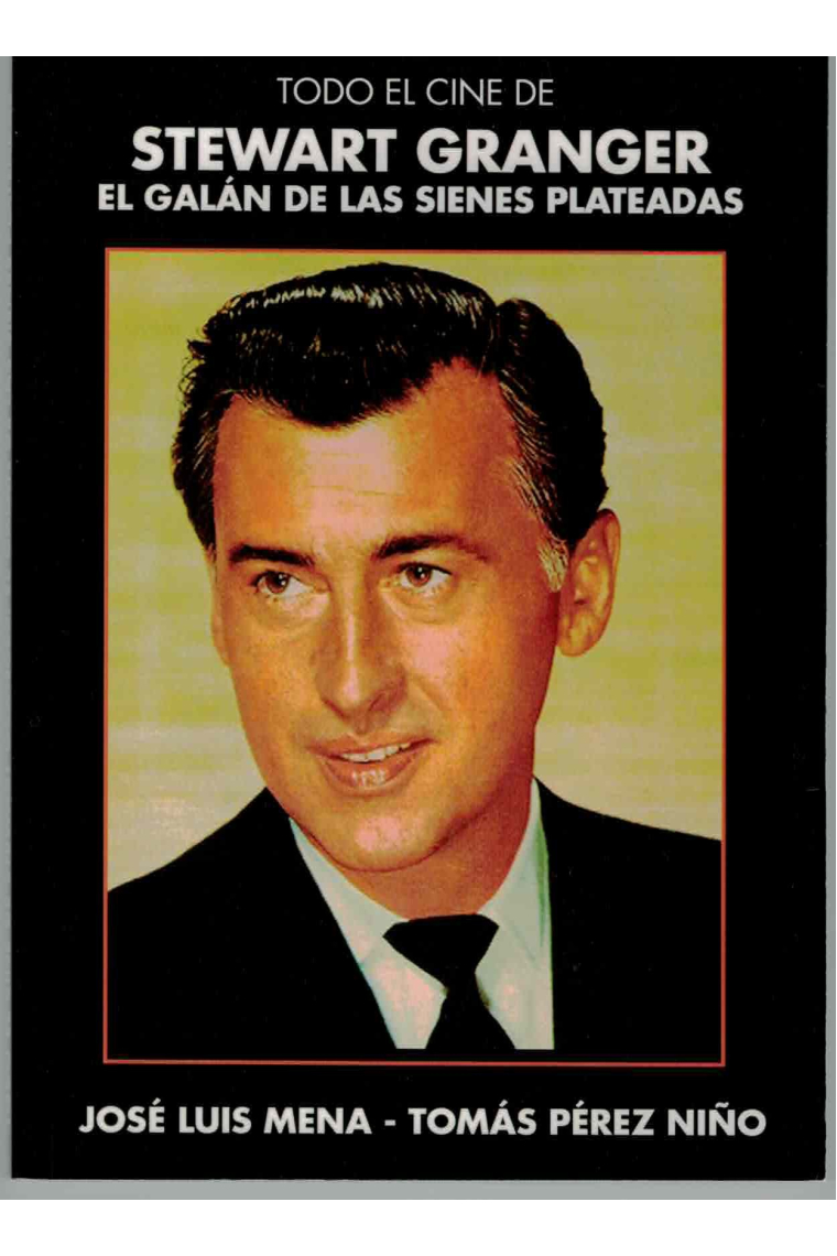 Todo el Cine de Stewart Granger. El galán de las sienes plateadas