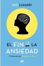 El fin de la ansiedad. El mensaje que cambiará tu vida