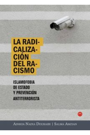 La radicalización del racismo. Islamofobia de Estado y prevención antiterrorista