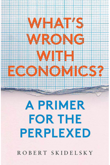 What's Wrong with Economics?: A Primer for the Perplexed