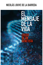 El mensaje de la vida: credo de un genetista