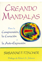 Creando Mandalas. Para la comprensión, la curación y la auto-expresión