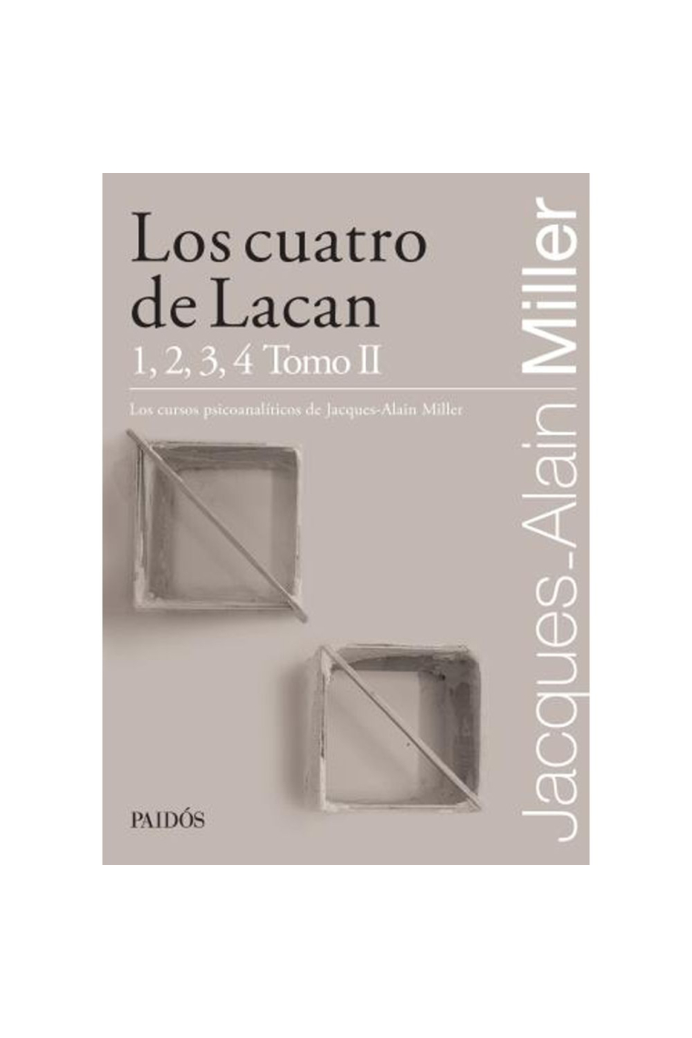 Los cuatro de Lacan 1,2,3,4 Tomo II. Los cursos psicoanalíticos de jacques-Alain Miller