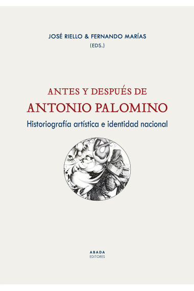 Antes y después de Antonio Palomino. Historiografía artística e identidad nacional