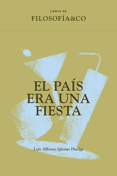 El País era una fiesta (Libros de Filosofía & Co.)