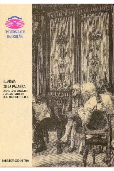 El arma de la palabra. Los militares españoles y la cultura escrita en el siglo XVIII (1700-1808)