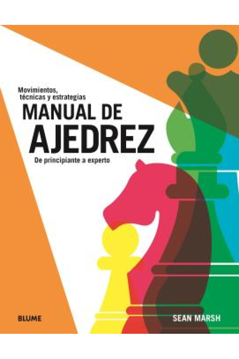 Manual de ajedrez. De principiante a experto. Movimientos, técnicas y estrategias