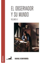 El observador y su mundo (Volumen II)