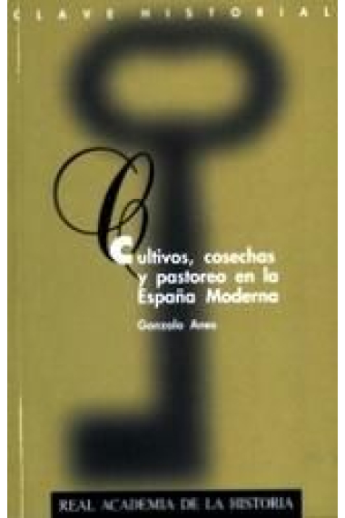 Cultivos, cosechas y pastoreo en la España Moderna.