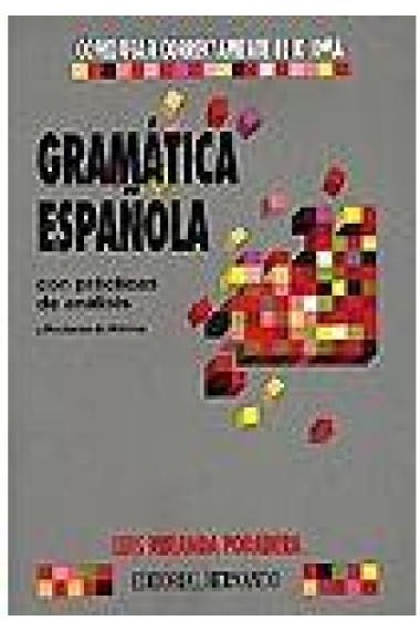 Cómo usar correctamente el idioma. Gramática española. Con prácticas de análisis y nociones de métrica