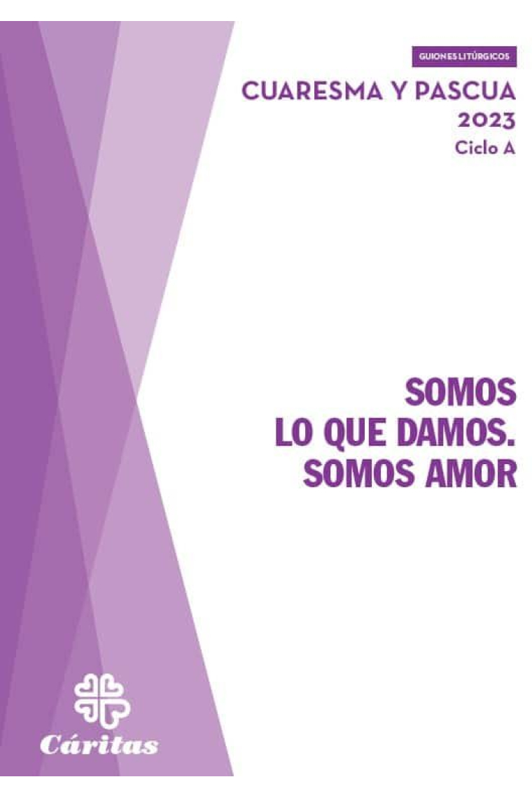 SOMOS LO QUE DAMOS. SOMOS AMOR - CUARESMA Y PASCUA 2023