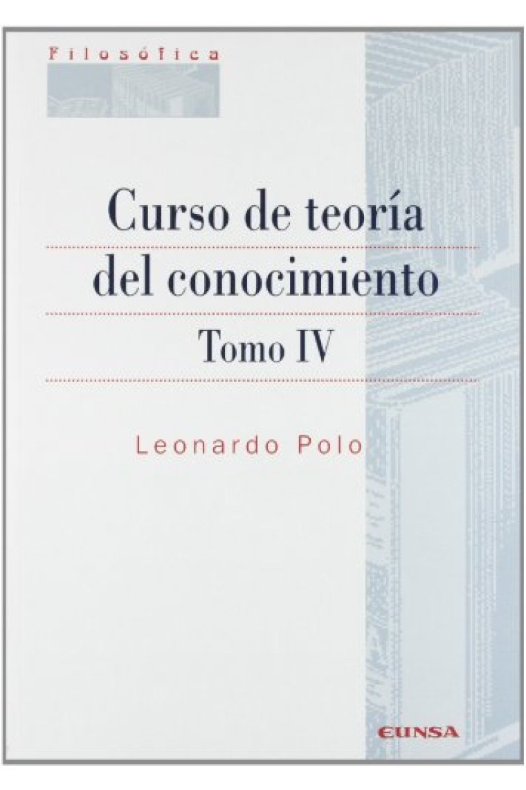 Curso de Teoría del Conocimiento (Tomo IV)