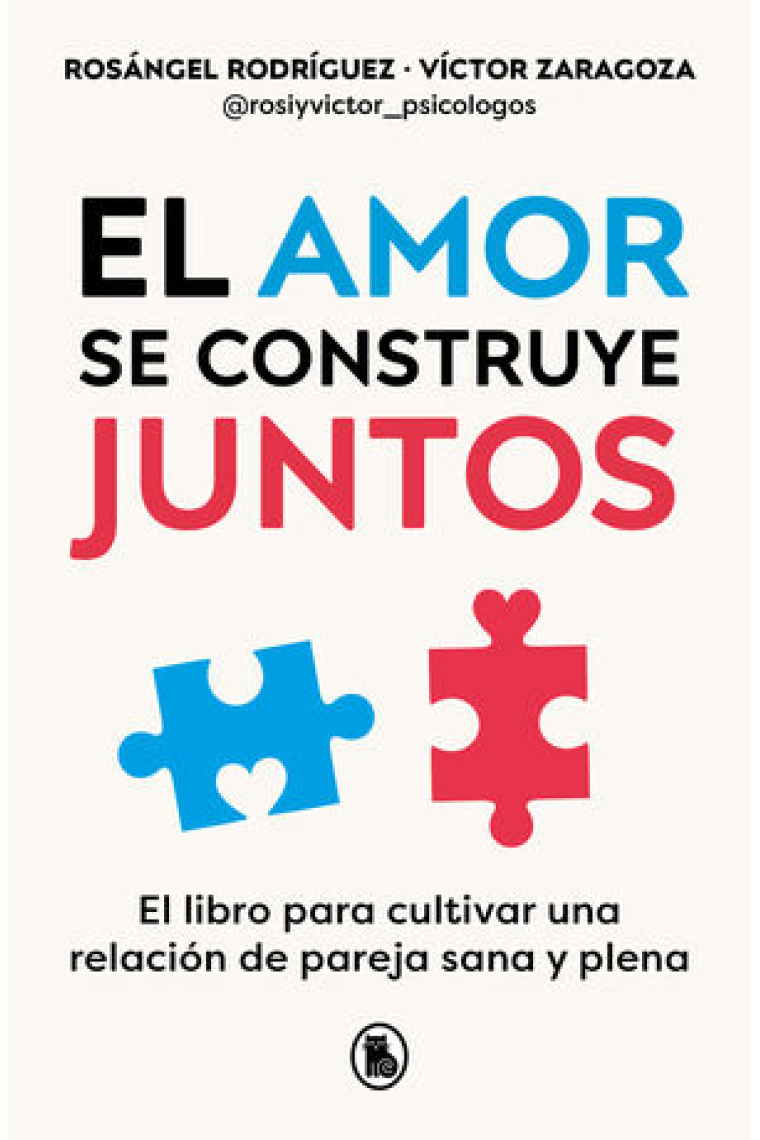 El amor se construye juntos. El libro para cultivar una relación de pareja sana y plena