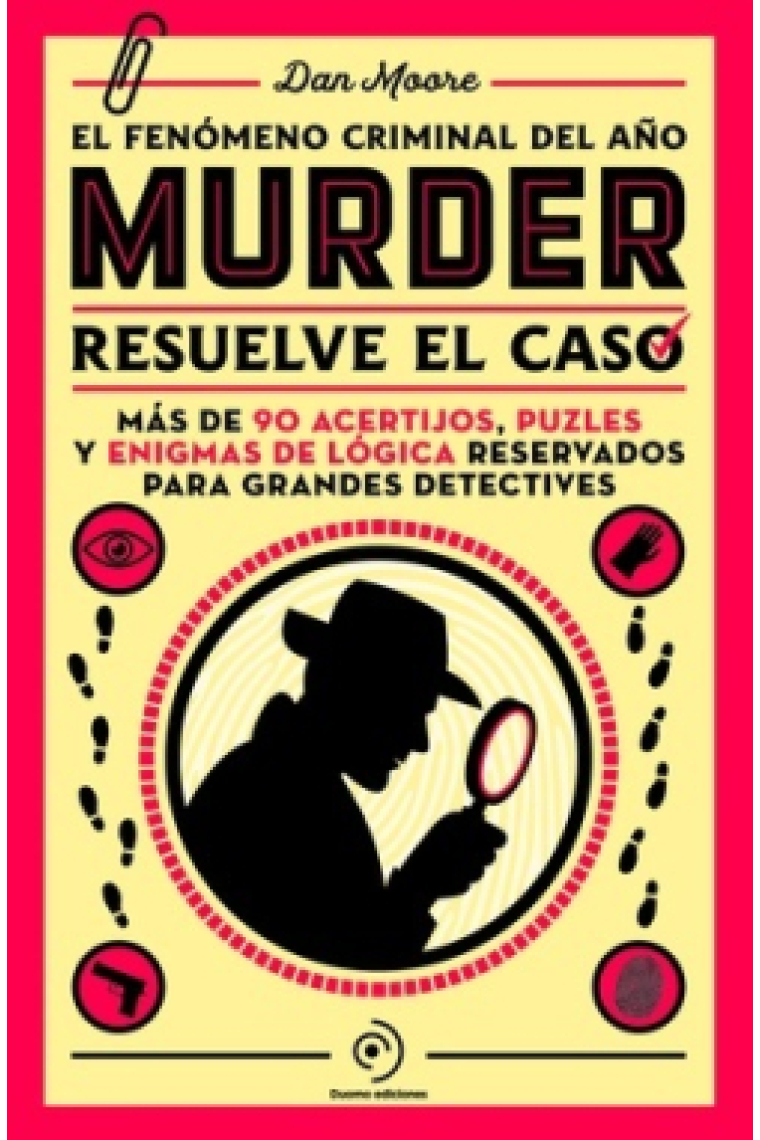 Murder. Resuelve el caso. Más de 90 acertijos, puzles y enigmas de lògica reservados para grandes detectives