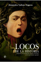 Locos de la historia. Rasputín, Luisa Isabel de Orléans, Mesalina y otros personajes egregios