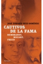 Cautivos de la fama. Rembrandt, Mozart, Freud