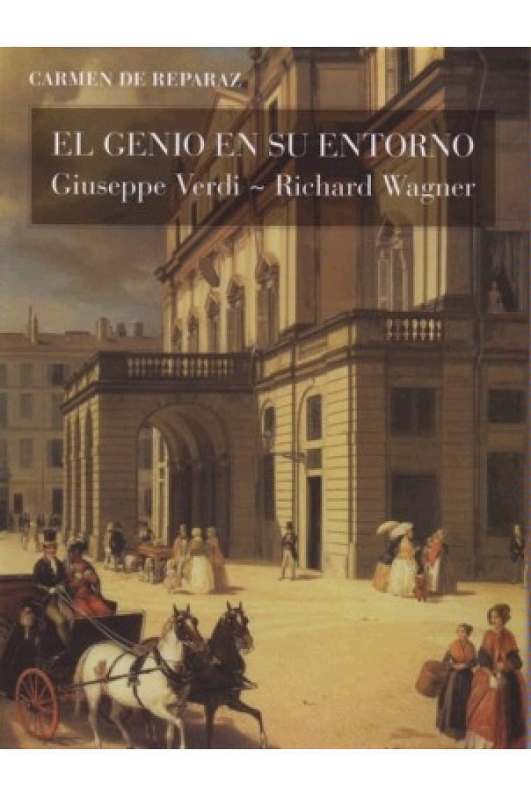 El genio en su entorno. Giuseppe Verdi - Richard Wagner