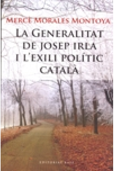 La Generalitat de Josep Irla i l'exili polític català