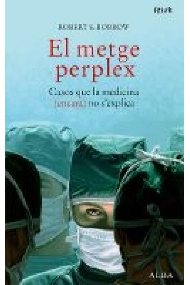 El metge perplex. Casos que la medicina (encara) no s' explica