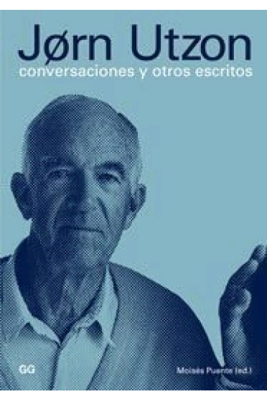 Jorn Utzon. Conversaciones y otros escritos