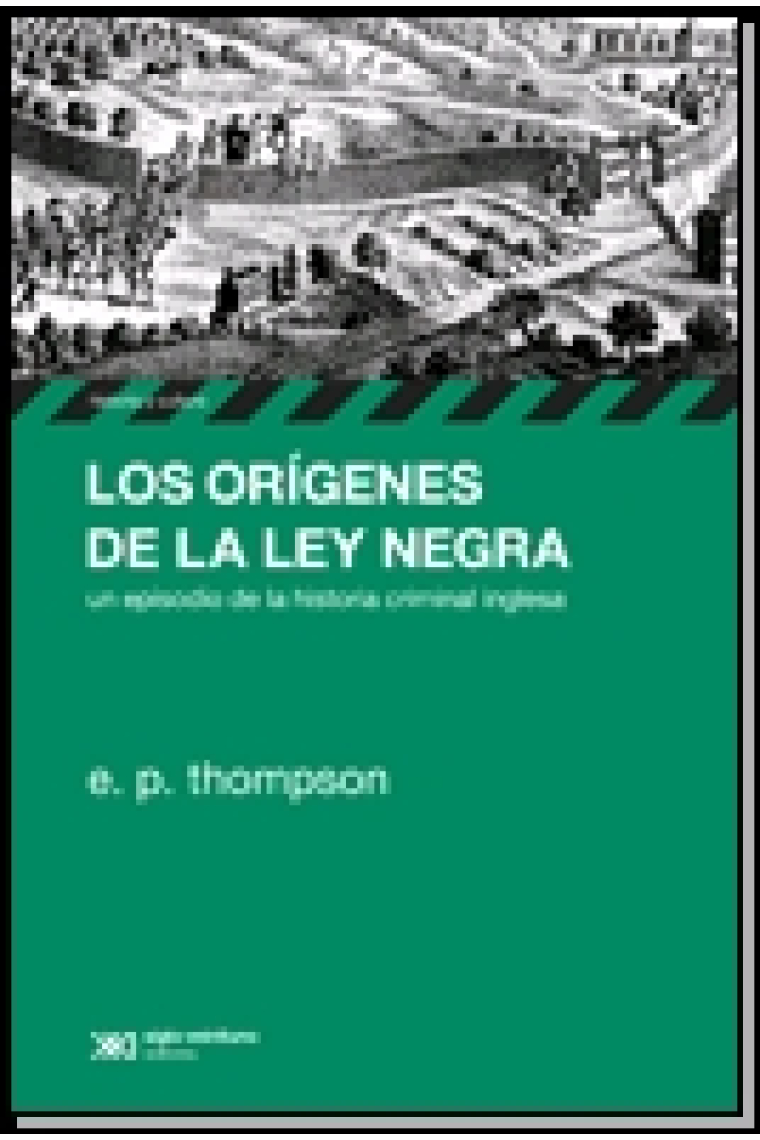 Los orígenes de la ley negra. Un episodio de la historia criminal inglesa