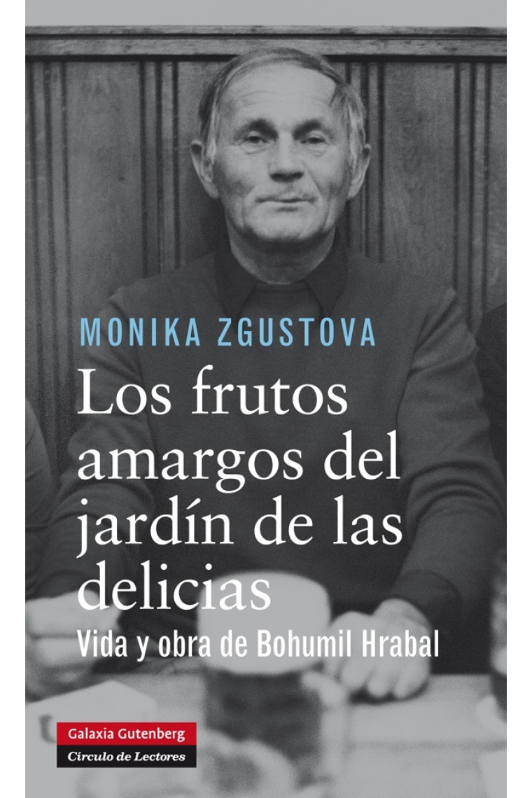 Los frutos amargos del jardín de las delicias: vida y obra de Bohumil Hrabal