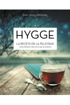 Hygge: la receta de la felicidad. Cómo disfrutar más con lo que ya tenemos