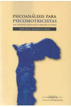 Psicoanálisis para psicomotricistas (una orientación somática para la educación y la clínica)