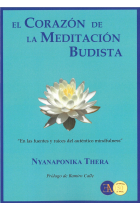 El corazón de la meditacion budista. En las fuentes y raíces del auténtico mindfulness (Incluye las obras El camino de la atención y el Fundamento de la atención)