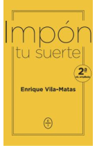 Impón tu suerte (Nueva edición ampliada y corregida con anotaciones)