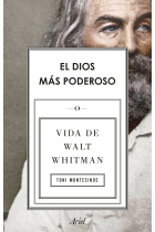 El Dios más poderoso: vida de Walt Whitman