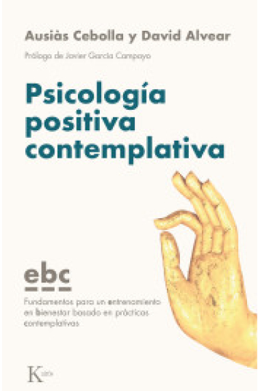 Psicología positiva contemplativa. Fundamentos para un entrenamiento en bienestar basado en prácticas contemplativas (EBC)