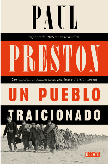 Un pueblo traicionado. España de 1876 a nuestros días: Corrupción, incompetencia política y división social