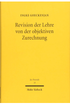 Revision der Lehre von der objektiven Zurechnung: Eine Analyse zurechnungsausschließender Topoi beim vorsätzlichen Erfolgsdelikt: 13 (Jus Poenale)