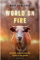 World on Fire: Humans, Animals, and the Future of the Planet