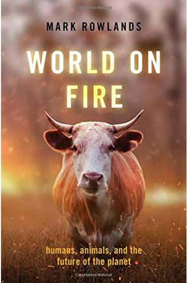 World on Fire: Humans, Animals, and the Future of the Planet