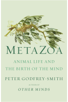 Metazoa: Animal Life and the Birth of the Mind