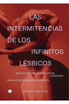 Las intermitencias de los infinitos lésbicos. Relaciones de género entre lesbianas. Una etnografía feminista