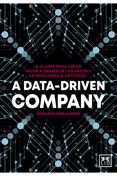 A Data-Driven Company. 21 claves para crear valor a través de los datos y la inteligencia artificial