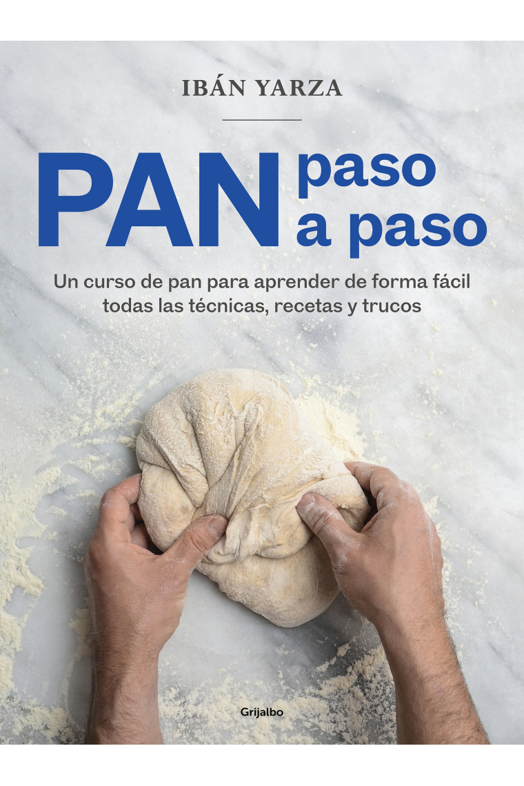 Pan paso a paso. Un curso de pan para aprender de forma fácil todas las técnicas, recetas y trucos