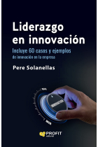 Liderazgo en innovación. Incluye 60 casos i ejemplos de innovación en la empresa