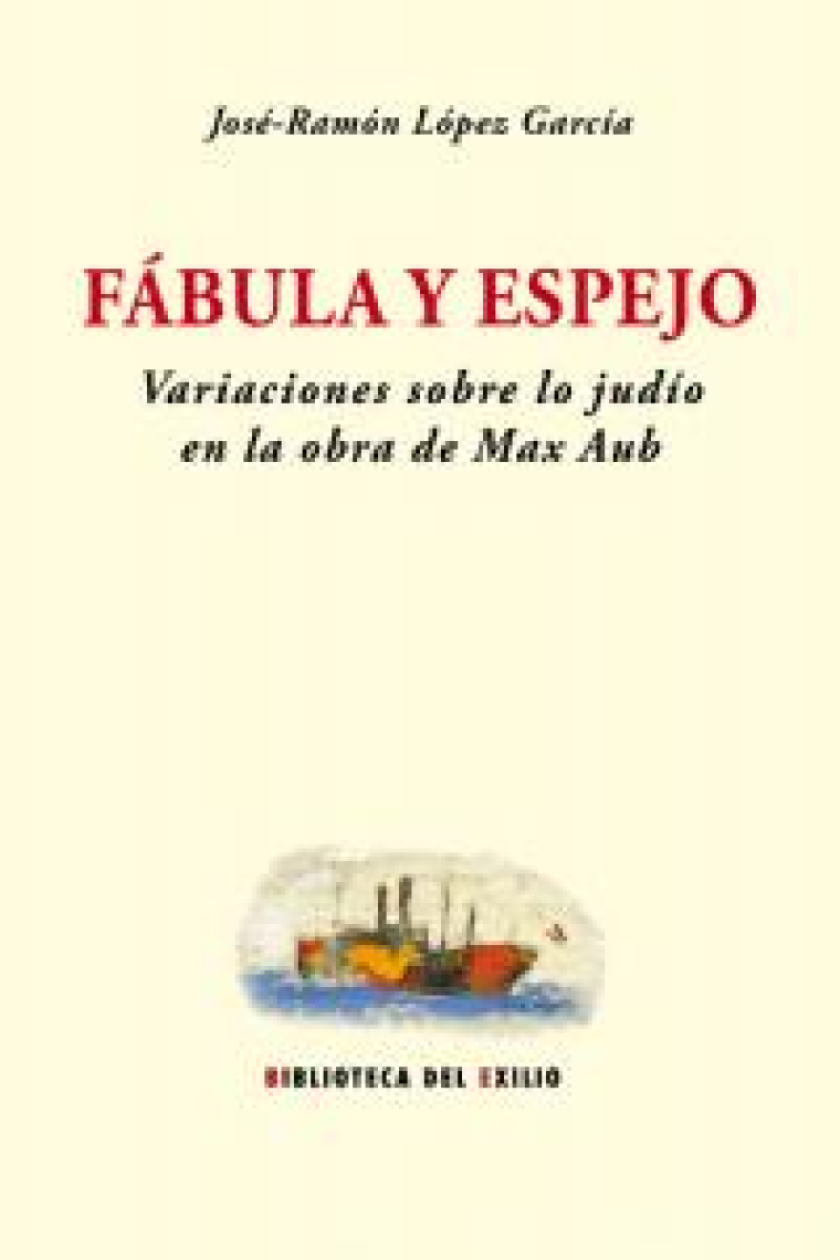 Fábula y espejo. Variaciones sobre lo judío en la obra de Max Aub