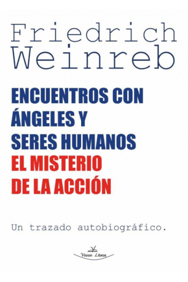 Encuentros con ángeles y seres humanos: el misterio de la acción